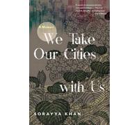 Sorayya Khan We Take Our Cities with Us (Tascabile) Machete