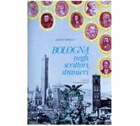 Sorbelli, Albano. - Bologna negli scrittori stranieri.