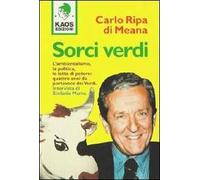Sorci verdi. L'ambientalismo, la politica, le lotte di potere: quattro anni da portavoce dei Verdi