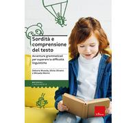 Sordità e comprensione del testo. Avventure grammaticali per superare le d...