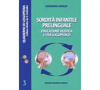 Sordità infantile prelinguale. Educazione olistica e iter logopedico