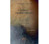 Sordo troppo presto. Da udente a sordo; da Sariano a Bologna. Con due parole sulla sordità attuale