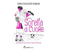 Sorella di cuore di Sarah Pellizzari Rabolini - Coccole books, 2024