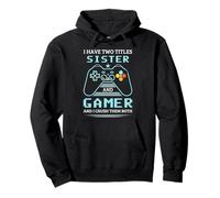 Sorella Gamer Ho Due Titoli Sorella E Gamer Felpa con Cappuccio