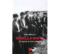 Sorella mafia. Le ragioni di Cosa Nostra