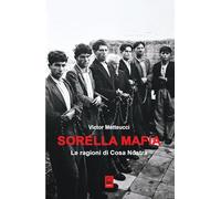 Sorella mafia. Le ragioni di Cosa Nostra