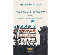 Sorella morte. La dignità del vivere e del morire