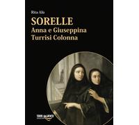 Sorelle. Anna e Giuseppina Turrisi Colonna - [Torri del Vento edizioni]