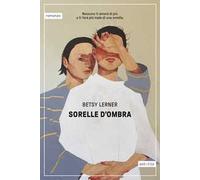 Betsy Lerner e Chiara Libero – Sorelle d'ombra – Brossura (2026) – Astoria