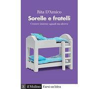 Sorelle e fratelli. Crescere insieme: uguali ma diversi