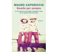 Sorelle per sempre - Caporiccio Mauro