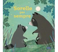 Sorelle per sempre. Ediz. a colori - Shane Susannah, Teckentrup Britta