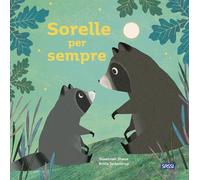 Libri Shane Susannah / Britta Teckentrup - Sorelle Per Sempre. Picture Books. Ed