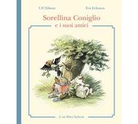 Sorellina Coniglio e i suoi amici. Ediz. illustrata