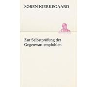 Soren Kierkegaard Zur Selbstprufung Der Gegenwart Empfohlen (Tascabile)