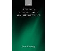 Soren Schønberg Legitimate Expectations in Administrative Law (Copertina rigida)
