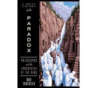 Roy Sorensen A Brief History of the Paradox (Tascabile)