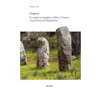 Sorgono. Il complesso megalitico di Biru 'e Concas e la preistoria del Mandrolisai