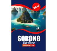 Sorong Reiseführer 2026: Entdecken Sie Raja Ampat Geheimtipps, Top Attraktionen, Kultur, Natur, lokale Tipps und Abenteuerorte in Indonesien