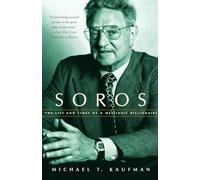 Soros: The Life and Times of a Messianic Billionaire