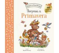 Sorpresa a primavera. Ediz. a colori