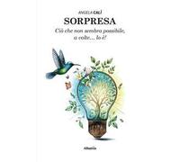 Sorpresa. Ciò che non sembra possibile, a volte… lo è!