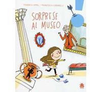 Sorprese al museo. Ediz. illustrata