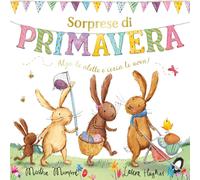 Sorprese di primavera. Con alette da sollevare. Ediz. a colori - Mumford Martha