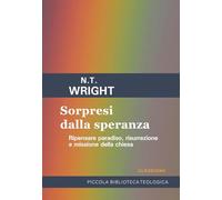 Sorpresi dalla speranza. Ripensare paradiso, risurrezione e missione della Chiesa