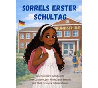 Sorrels erster Schultag: Eine Mutmach-Geschichte über Glaube, gute Worte und neue Freunde