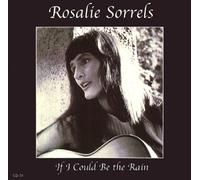 Sorrels, Rosalie - If I Could Be The Rain
