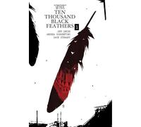 Jeff Lemire Bone Orchard Mythos: Ten Thousand Black Feathers (Copertina rigida)