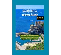 Sorrento: A Taste of Italy's Finest Travel Guide 2025: "Indulge in the region's renowned cuisine, wine, and hospitality, and make unforgettable memories