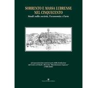 Sorrento e Massa Lubrense nel Cinquecento. Studi sulla società, l’economia e l’arte