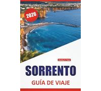 SORRENTO GUÍA DE VIAJE 2026: Las mejores cosas que hacer, rutas a pie, vistas de la costa, comida local, itinerarios y consejos prácticos para explorar la costa italiana de Amalfi