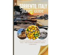 SORRENTO, ITALY: Sunsets, Seafood, and Southern Italy’s Soul - The Ultimate Sorrento Travel Companion.