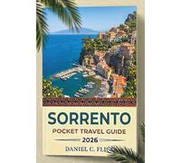 Sorrento Pocket Travel Guide 2026: Your compact companion for exploring the top attractions, hidden gems and off the beaten path destinations of southern Italy