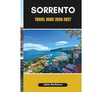 SORRENTO TRAVEL GUIDE 2026-2027: Explore Sorrento’s Cliffs, Coastlines, and Hidden Beaches