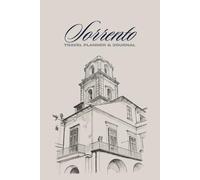 Sorrento Travel Planner & Journal: Plan, Explore, Write: Your Ultimate Sorrento, Italy Adventure Companion