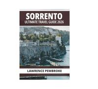 SORRENTO ULTIMATE TRAVEL GUIDE 2026