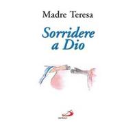 Sorridere a Dio. Esperienze, preghiere, spunti di riflessione