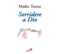 Sorridere a Dio. Esperienze, preghiere, spunti di riflessione