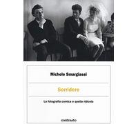 Sorridere. La fotografia comica e quella ridicola. Ediz. illustrata