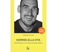 Sorridi alla vita. Come reagire ad un trauma ed essere sereni