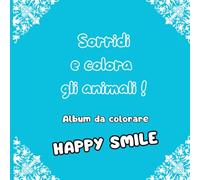 Sorridi e colora gli animali: Album da colorare