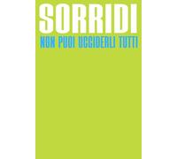 Sorridi Non Puoi Ucciderli Tutti: Quaderno a linee con frase divertente; Scherzo Regalo perfetto per collega, amico, capo, compagno di classe. Formato A5 con 110 pagine!