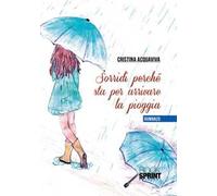 Sorridi perché sta per arrivare la pioggia