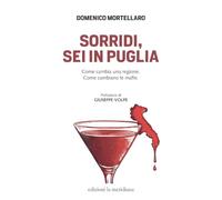 Sorridi, sei in Puglia. Come cambia una regione. Come cambiano le mafie
