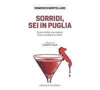 Sorridi, sei in Puglia. Come cambia una regione. Come cambiano le mafie