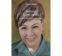 Sorrido a me stessa. La mia vita con la comorbilità. Ediz. speciale